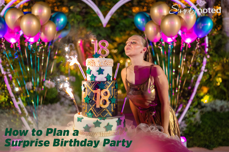 How to Plan a Surprise Birthday Party – SimplyNoted