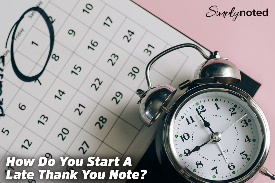 How Do You Start A Late Thank You Note?