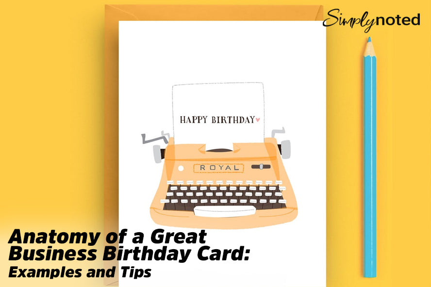 Anatomy of a Great Business Birthday Card: Examples and Tips