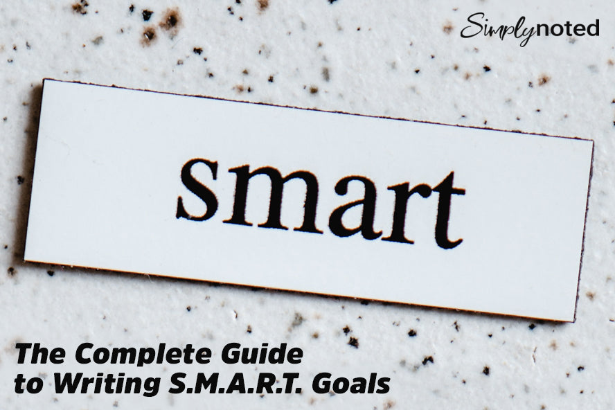 The Complete Guide to Writing S.M.A.R.T. Goals