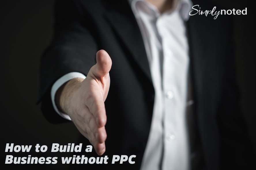 How to Build a Business without PPC