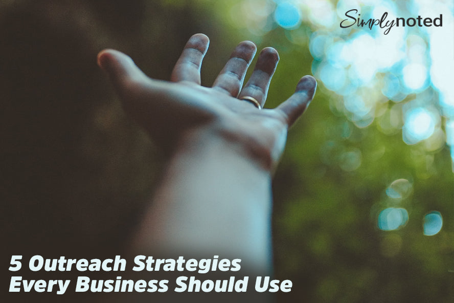 5 Outreach Strategies Every Business Should Use