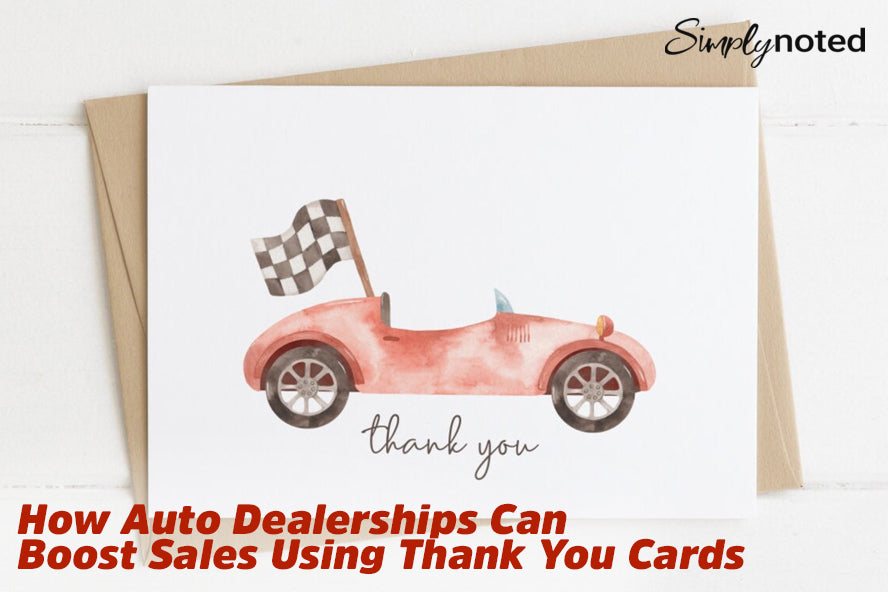 Auto Dealerships: Boost Sales Using Thank You Cards