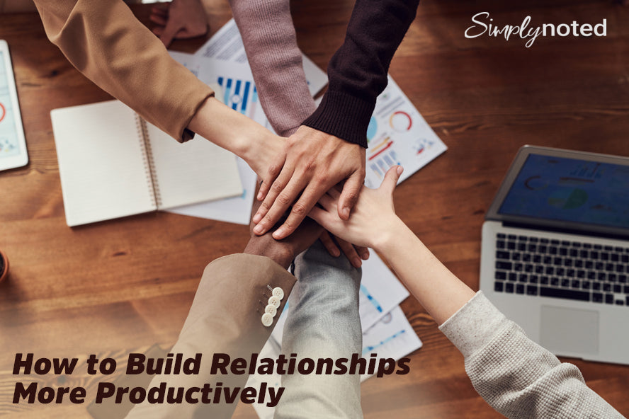 How to Build Relationships More Productively